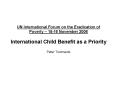 UN International Forum on the Eradication of Poverty 1516 November 2006 International Child Benefit PowerPoint PPT Presentation