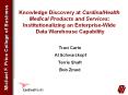 Knowledge Discovery at CardinalHealth Medical Products and Services: Institutionalizing an Enterprise-Wide Data Warehouse Capability PowerPoint PPT Presentation