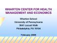 WHARTON CENTER FOR HEALTH MANAGEMENT AND ECONOMICS PowerPoint PPT Presentation