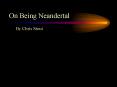 On Being Neandertal PowerPoint PPT Presentation