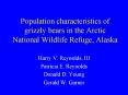 Population characteristics of grizzly bears in the Arctic National Wildlife Refuge, Alaska PowerPoint PPT Presentation