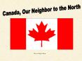 Canada, Our Neighbor to the North PowerPoint PPT Presentation