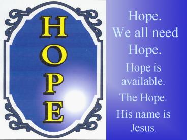 Hope. We all need Hope.