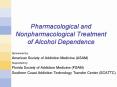 Pharmacological and Nonpharmacological Treatment of Alcohol Dependence PowerPoint PPT Presentation