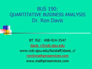 BUS 190: QUANTITATIVE BUSINESS ANALYSIS Dr' Ron Davis