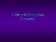 Chapter 6: Using Data Structures