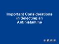 Important Considerations in Selecting an Antihistamine PowerPoint PPT Presentation