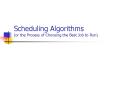Scheduling Algorithms or the Process of Choosing the Best Job to Run PowerPoint PPT Presentation