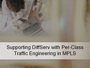 Supporting DiffServ with Per-Class Traffic Engineering in MPLS
