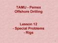 TAMU Pemex Offshore Drilling Lesson 12 Special Problems Rigs PowerPoint PPT Presentation