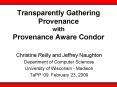Transparently Gathering Provenance with Provenance Aware Condor PowerPoint PPT Presentation