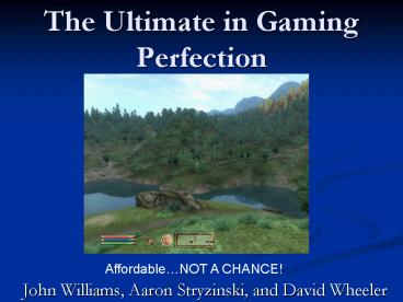 The Ultimate in Gaming Perfection