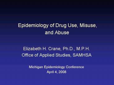 Epidemiology of Drug Use, Misuse, and Abuse