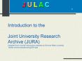 Introduction to the Joint University Research Archive JURA Adapted from a similar introduction prepa PowerPoint PPT Presentation