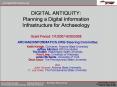 DIGITAL ANTIQUITY: Planning a Digital Information Infrastructure for Archaeology  Grant Period: 7/1/2007-6/30/2008 PowerPoint PPT Presentation