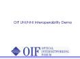 OIF UNI/NNI Interoperability Demo PowerPoint PPT Presentation
