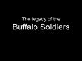The legacy of the Buffalo Soldiers PowerPoint PPT Presentation