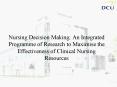 Nursing Decision Making: An Integrated Programme of Research to Maximise the Effectiveness of Clinic PowerPoint PPT Presentation
