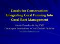Corals for Conservation: Integrating Coral Farming Into Coral Reef Management Austin BowdenKerby, Ph PowerPoint PPT Presentation