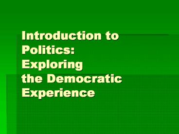 Introduction to Politics: Exploring the Democratic Experience