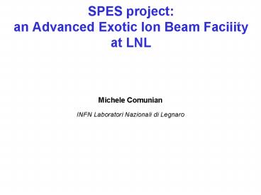 SPES project: an Advanced Exotic Ion Beam Facility at LNL