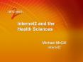 Internet2 and the Health Sciences PowerPoint PPT Presentation