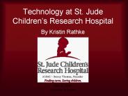 Technology at St' Jude Childrens Research Hospital