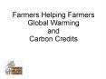 Farmers Helping Farmers Global Warming and Carbon Credits PowerPoint PPT Presentation
