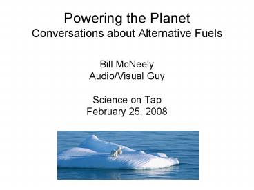 Powering the Planet Conversations about Alternative Fuels