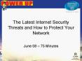 The Latest Internet Security Threats and How to Protect Your Network PowerPoint PPT Presentation