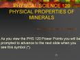 PHYSICAL SCIENCE 120 PHYSICAL PROPERTIES OF MINERALS PowerPoint PPT Presentation