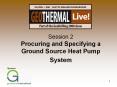 Session 2 Procuring and Specifying a Ground Source Heat Pump System PowerPoint PPT Presentation