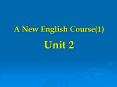 A New English Course1 Unit 2 PowerPoint PPT Presentation