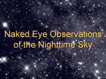 Naked Eye Observations of the Nighttime Sky