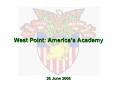 West Point: Americas Academy 26 June 2006 PowerPoint PPT Presentation