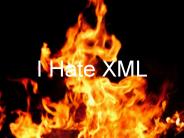 I Hate XML