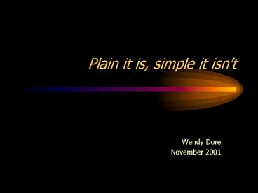 Plain it is, simple it isnt