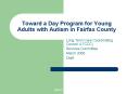 Toward a Day Program for Young Adults with Autism in Fairfax County PowerPoint PPT Presentation