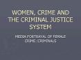WOMEN, CRIME AND THE CRIMINAL JUSTICE SYSTEM PowerPoint PPT Presentation