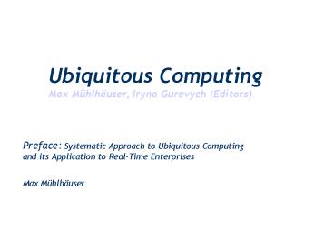 Preface: Systematic Approach to Ubiquitous Computing and its Application to Real-Time Enterprises