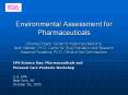 Environmental%20Assessment%20for%20Pharmaceuticals%20Charles%20Eirkson,%20Center%20for%20Veterinary%20Medicine%20Keith%20Webber,%20Ph.D.,%20Center%20for%20Drug%20Evaluation%20and%20Research%20Suzanne%20Fitzpatrick,%20Ph.D.,%20Office%20of%20the%20Commissioner PowerPoint PPT Presentation