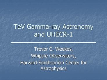 TeV Gamma-ray Astronomy and UHECR-1