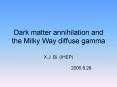 Dark matter annihilation and the Milky Way diffuse gamma PowerPoint PPT Presentation