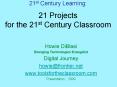 21st Century Learning: 21 Projects for the 21st Century Classroom PowerPoint PPT Presentation