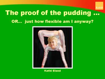 The proof of the pudding