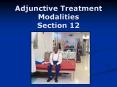 Adjunctive Treatment Modalities Section 12 PowerPoint PPT Presentation