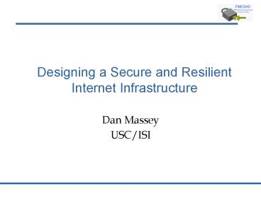 Designing a Secure and Resilient Internet Infrastructure