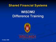 Shared Financial Systems WISDM2 Difference Training