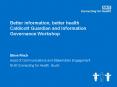 Better information, better health Caldicott Guardian and Information Governance Workshop PowerPoint PPT Presentation