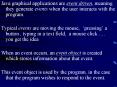Java graphical applications are event driven, meaning they generate events when the user interacts with the program. PowerPoint PPT Presentation